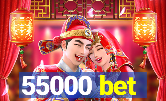 55000 bet